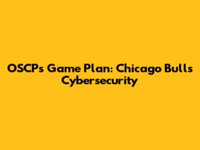 OSCP's Game Plan: Chicago Bulls Cybersecurity