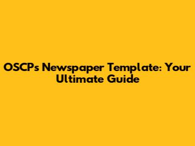 OSCP's Newspaper Template: Your Ultimate Guide