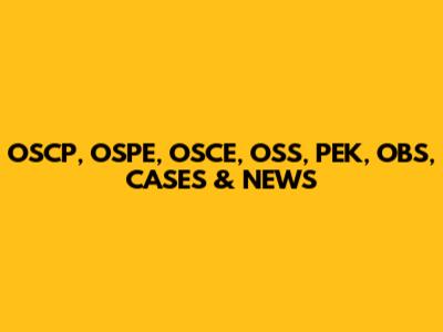 OSCP, OSPE, OSCE, OSS, PEK, OBS, CASES & NEWS