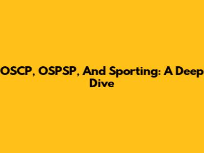 OSCP, OSPSP, And Sporting: A Deep Dive