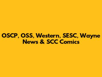 OSCP, OSS, Western, SESC, Wayne News & SCC Comics