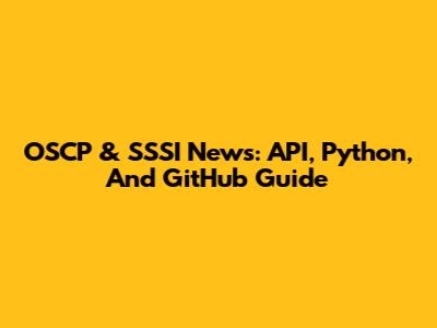 OSCP & SSSI News: API, Python, And GitHub Guide