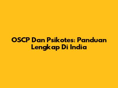 OSCP Dan Psikotes: Panduan Lengkap Di India