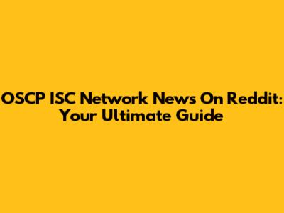 OSCP ISC Network News On Reddit: Your Ultimate Guide