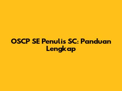 OSCP SE Penulis SC: Panduan Lengkap