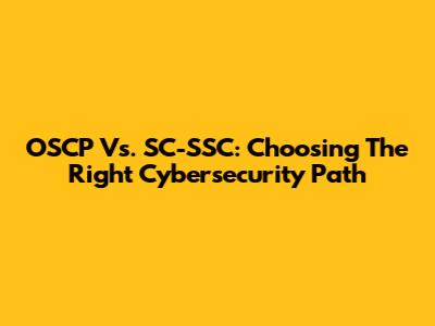 OSCP Vs. SC-SSC: Choosing The Right Cybersecurity Path