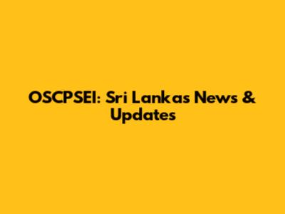 OSCPSEI: Sri Lanka's News & Updates