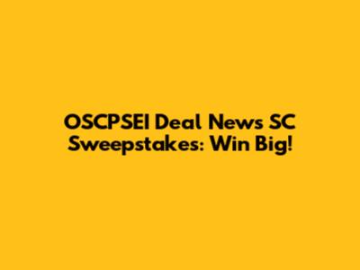 OSCPSEI Deal News SC Sweepstakes: Win Big!
