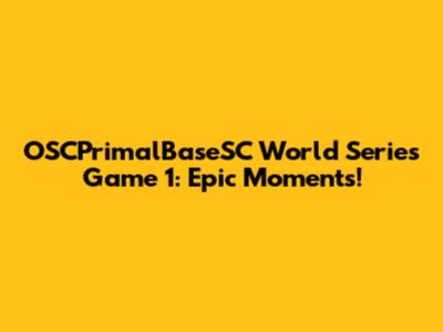 OSCPrimalBaseSC World Series Game 1: Epic Moments!