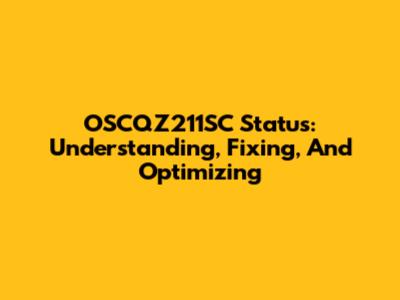 OSCQZ211SC Status: Understanding, Fixing, And Optimizing
