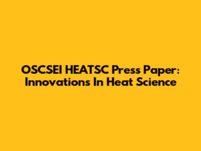 OSCSEI HEATSC Press Paper: Innovations In Heat Science