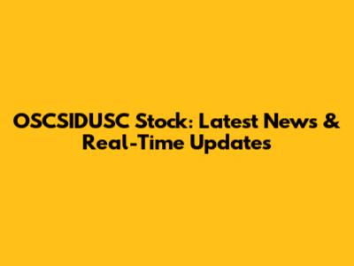 OSCSIDUSC Stock: Latest News & Real-Time Updates