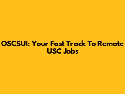 OSCSUI: Your Fast Track To Remote USC Jobs