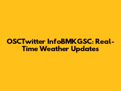 OSCTwitter InfoBMKGSC: Real-Time Weather Updates