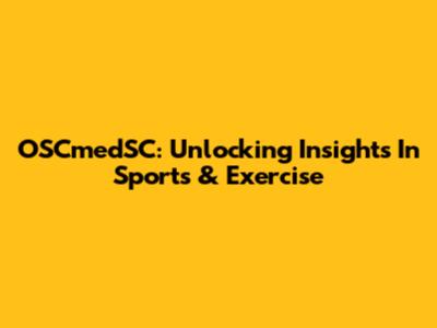 OSCmedSC: Unlocking Insights In Sports & Exercise