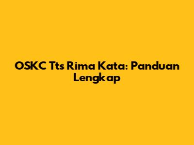 OSKC Tts Rima Kata: Panduan Lengkap
