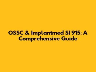 OSSC & Implantmed SI 915: A Comprehensive Guide