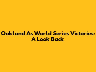 Oakland A's World Series Victories: A Look Back