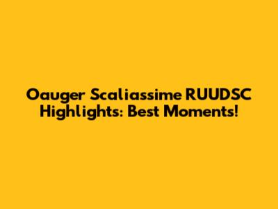 Oauger Scaliassime RUUDSC Highlights: Best Moments!