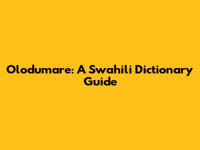 Olodumare: A Swahili Dictionary Guide