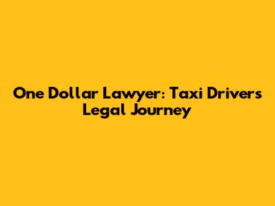 One Dollar Lawyer: Taxi Driver's Legal Journey