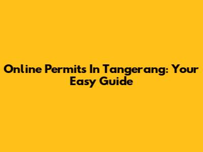 Online Permits In Tangerang: Your Easy Guide