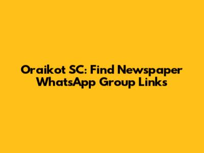 Oraikot SC: Find Newspaper WhatsApp Group Links
