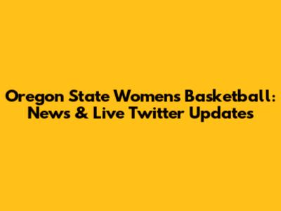 Oregon State Women's Basketball: News & Live Twitter Updates