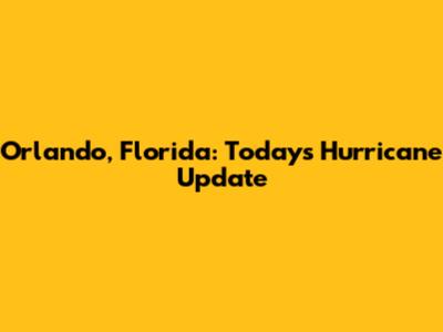Orlando, Florida: Today's Hurricane Update