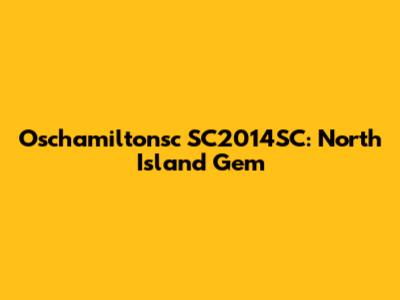 Oschamiltonsc SC2014SC: North Island Gem