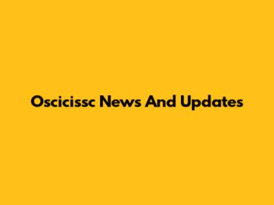 Oscicissc News And Updates