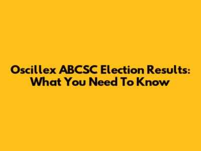 Oscillex ABCSC Election Results: What You Need To Know