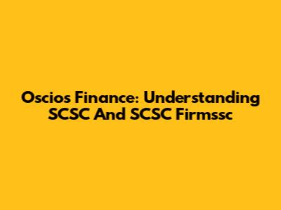 Oscios Finance: Understanding SCSC And SCSC Firmssc