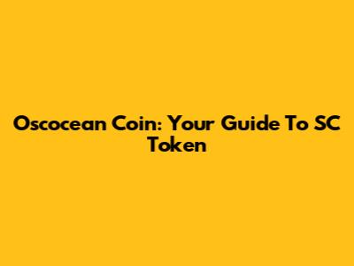 Oscocean Coin: Your Guide To SC Token
