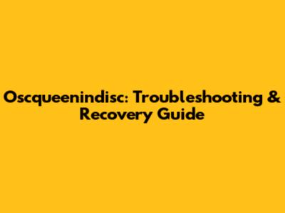 Oscqueenindisc: Troubleshooting & Recovery Guide