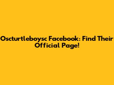 Oscturtleboysc Facebook: Find Their Official Page!