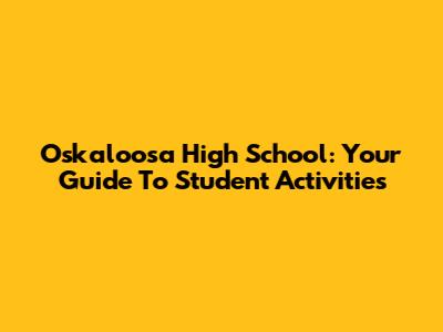 Oskaloosa High School: Your Guide To Student Activities