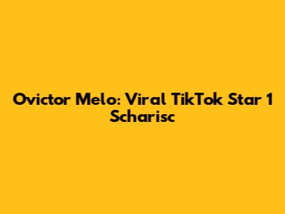 Ovictor Melo: Viral TikTok Star 1 Scharisc