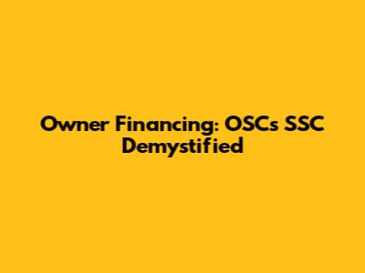 Owner Financing: OSC's SSC Demystified