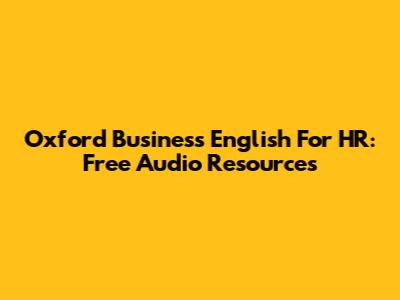 Oxford Business English For HR: Free Audio Resources