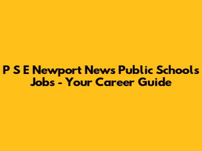 P S E Newport News Public Schools Jobs - Your Career Guide