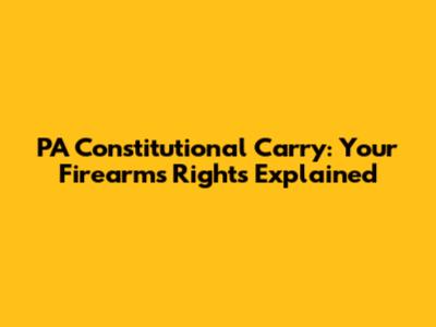 PA Constitutional Carry: Your Firearms Rights Explained