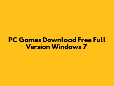 PC Games Download Free Full Version Windows 7