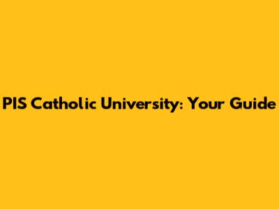 PIS Catholic University: Your Guide