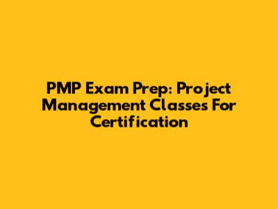 PMP Exam Prep: Project Management Classes For Certification