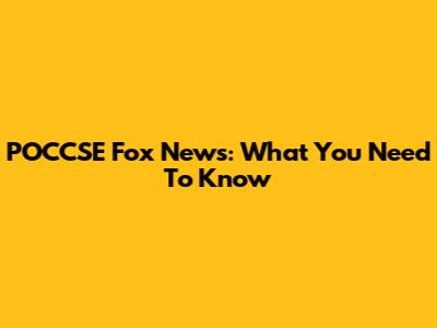 POCCSE Fox News: What You Need To Know