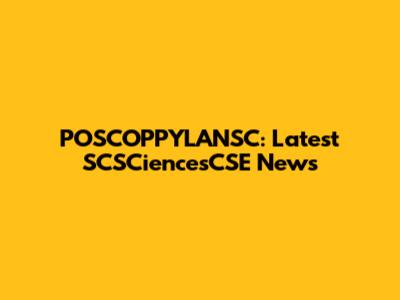 POSCOPPYLANSC: Latest SCSCiencesCSE News