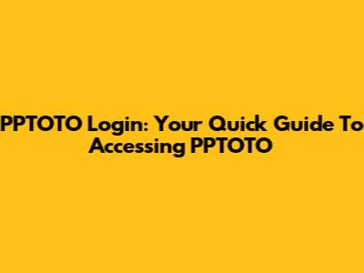 PPTOTO Login: Your Quick Guide To Accessing PPTOTO