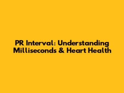 PR Interval: Understanding Milliseconds & Heart Health