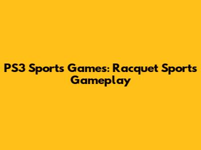 PS3 Sports Games: Racquet Sports Gameplay